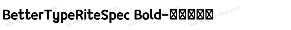 BetterTypeRiteSpec Bold字体转换